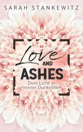 Stankewitz |  Love and Ashes | Buch |  Sack Fachmedien