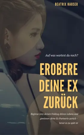Hauser |  Wie du deine Ex zurück eroberst | eBook | Sack Fachmedien