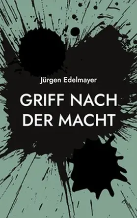 Edelmayer |  Griff nach der Macht | Buch |  Sack Fachmedien