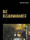 Kaiser |  Die Risikomanager | Buch |  Sack Fachmedien