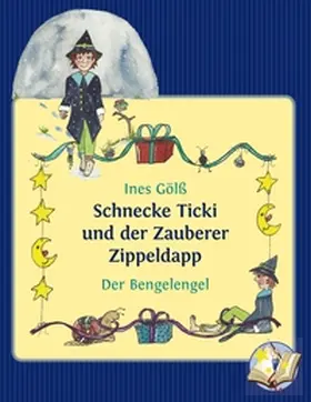 Gölß |  Schnecke Ticki und der Zauberer Zippeldapp - Der Bengelengel | Buch |  Sack Fachmedien