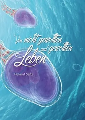 Seitz |  Von nicht gewollten und gewollten Leben | Buch |  Sack Fachmedien