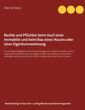 Renz |  Rechte und Pflichten beim Kauf einer Immobilie und beim Bau eines Hauses oder einer Eigentumswohnung | eBook | Sack Fachmedien