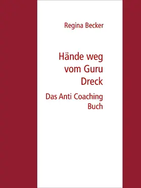 Becker |  Hände weg vom Guru Dreck | eBook | Sack Fachmedien