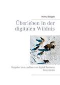 Steigele |  Überleben in der digitalen Wildnis | Buch |  Sack Fachmedien