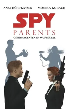 Höhl-Kayser / Kubach |  Spy Parents - Geheimagenten in Wuppertal | Buch |  Sack Fachmedien
