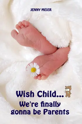 Meier |  Wish Child...We're finally gonna be Parents | eBook | Sack Fachmedien