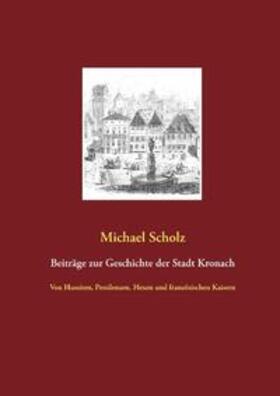 Scholz | Beiträge zur Kronacher Stadtgeschichte | Buch | sack.de