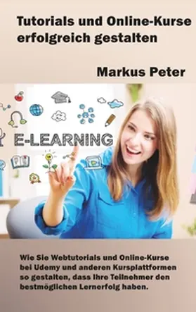 Peter |  Tutorials und Online-Kurse erfolgreich gestalten | Buch |  Sack Fachmedien