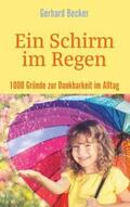 Becker |  Ein Schirm im Regen - 1000 Gründe zur Dankbarkeit im Alltag | Buch |  Sack Fachmedien