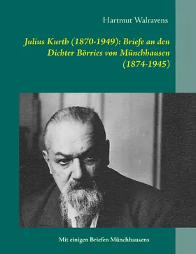 Walravens |  Julius Kurth (1870-1949): Briefe an den Dichter Börries von Münchhausen (1874-1945) | eBook | Sack Fachmedien