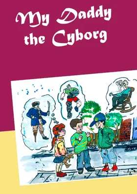 Wagner |  My Daddy the Cyborg | eBook | Sack Fachmedien