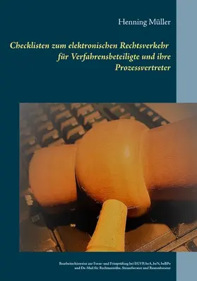 Müller |  Checklisten zum elektronischen Rechtsverkehr für Verfahrensbeteiligte und ihre Prozessvertreter | eBook | Sack Fachmedien