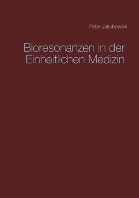 Jakubowski | Bioresonanzen in der Einheitlichen Medizin | E-Book | sack.de