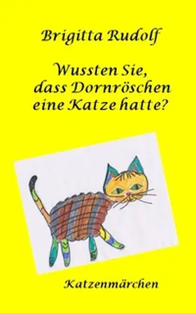 Rudolf | Wussten Sie, dass Dornröschen eine Katze hatte? | Buch | 978-3-7460-9135-8 | www.sack.de