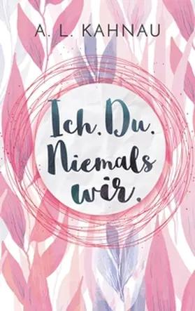 Kahnau |  Ich. Du. Niemals wir. | Buch |  Sack Fachmedien