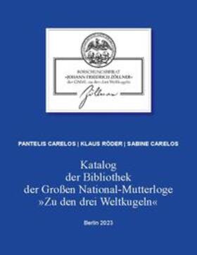 Carelos / Röder | Katalog der Bibliothek der Großen National-Mutterloge "Zu den drei Weltkugeln" | Buch | 978-3-7460-9163-1 | sack.de