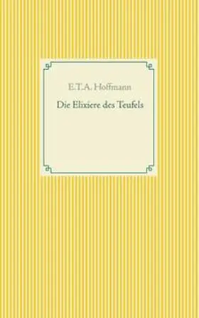 Hoffmann |  Die Elixiere des Teufels | Buch |  Sack Fachmedien