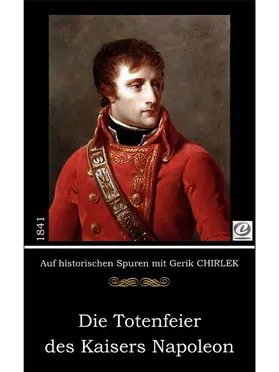 Chirlek / Unbekannt |  Die Totenfeier des Kaisers Napoleon | eBook | Sack Fachmedien