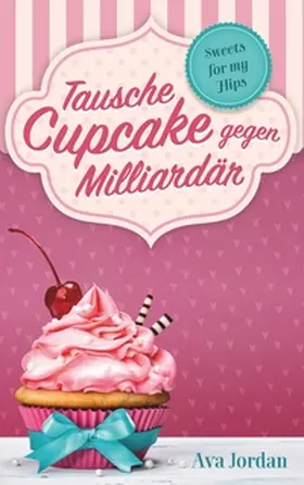 Jordan |  Tausche Cupcake gegen Milliardär | Buch |  Sack Fachmedien