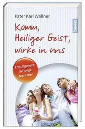 Wallner |  Komm, heiliger Geist, wirke in uns | Buch |  Sack Fachmedien