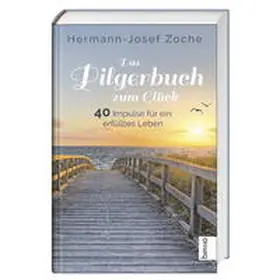 Zoche |  Das Pilgerbuch zum Glück | Buch |  Sack Fachmedien