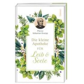 Kneipp | Kneipp, S: kleine Apotheke für Leib & Seele | Buch | 978-3-7462-5871-3 | sack.de