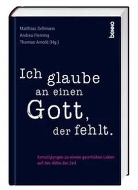 Sellmann / Arnold / Fleming |  Ich glaube an einen Gott, der fehlt | Buch |  Sack Fachmedien