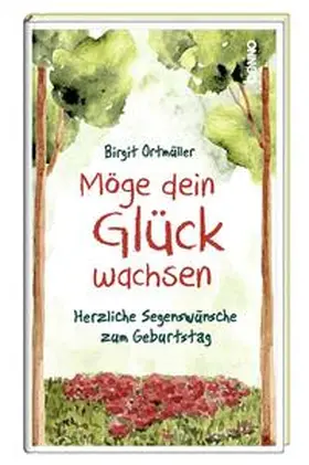 Ortmüller |  Möge dein Glück wachsen | Buch |  Sack Fachmedien