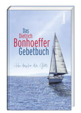 Bonhoeffer |  Das Dietrich-Bonhoeffer-Gebetbuch | Buch |  Sack Fachmedien