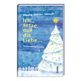 Hüsch |  Ich setze auf die Liebe ... | Buch |  Sack Fachmedien