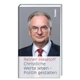 Haseloff |  Christliche Werte leben - Politik gestalten | Buch |  Sack Fachmedien