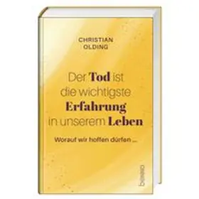 Olding |  Der Tod ist die wichtigste Erfahrung in unserem Leben | Buch |  Sack Fachmedien