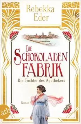 Eder |  Die Schokoladenfabrik - Die Tochter des Apothekers | Buch |  Sack Fachmedien