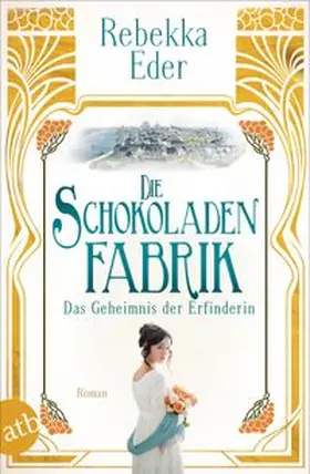 Eder |  Die Schokoladenfabrik - Das Geheimnis der Erfinderin | Buch |  Sack Fachmedien