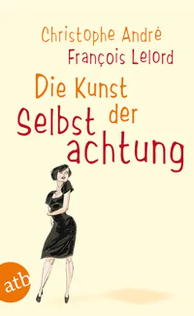 Andre / André / Lelord |  Die Kunst der Selbstachtung | Buch |  Sack Fachmedien