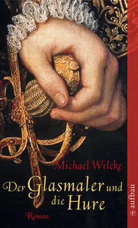 Wilcke |  Der Glasmaler und die Hure | Buch |  Sack Fachmedien