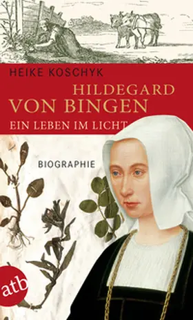 Koschyk |  Hildegard von Bingen. Ein Leben im Licht | Buch |  Sack Fachmedien