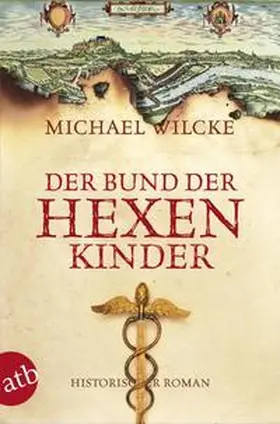 Wilcke |  Der Bund der Hexenkinder | Buch |  Sack Fachmedien