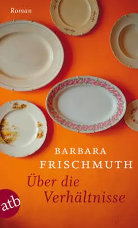 Frischmuth |  Über die Verhältnisse | Buch |  Sack Fachmedien