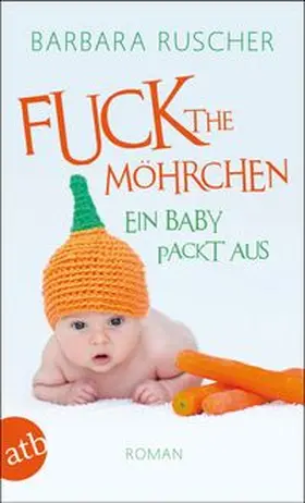 Ruscher |  Fuck the Möhrchen | Buch |  Sack Fachmedien