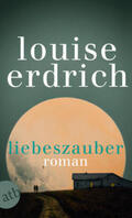 Erdrich |  Liebeszauber | Buch |  Sack Fachmedien