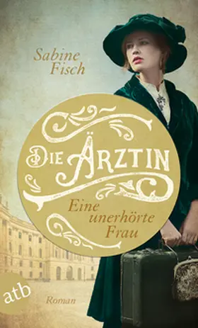 Fisch |  Die Ärztin - Eine unerhörte Frau | Buch |  Sack Fachmedien