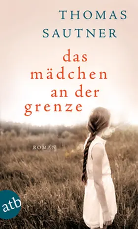 Sautner |  Das Mädchen an der Grenze | Buch |  Sack Fachmedien