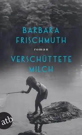 Frischmuth |  Verschüttete Milch | Buch |  Sack Fachmedien