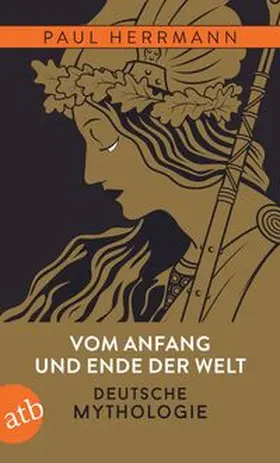 Herrmann / Jung |  Vom Anfang und Ende der Welt - Deutsche Mythologie | Buch |  Sack Fachmedien
