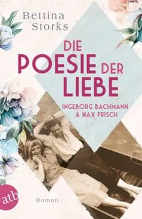 Storks |  Ingeborg Bachmann und Max Frisch - Die Poesie der Liebe | Buch |  Sack Fachmedien