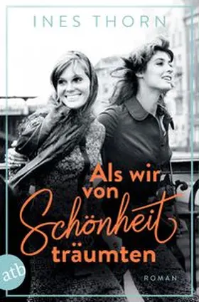 Thorn | Als wir von Schönheit träumten | Buch | 978-3-7466-3898-0 | www.sack.de