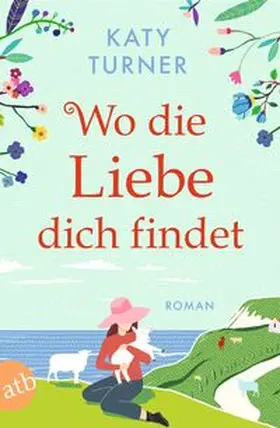 Turner | Wo die Liebe dich findet | Buch | 978-3-7466-4051-8 | www.sack.de