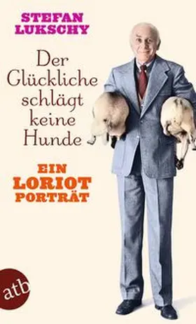 Lukschy |  Der Glückliche schlägt keine Hunde | Buch |  Sack Fachmedien